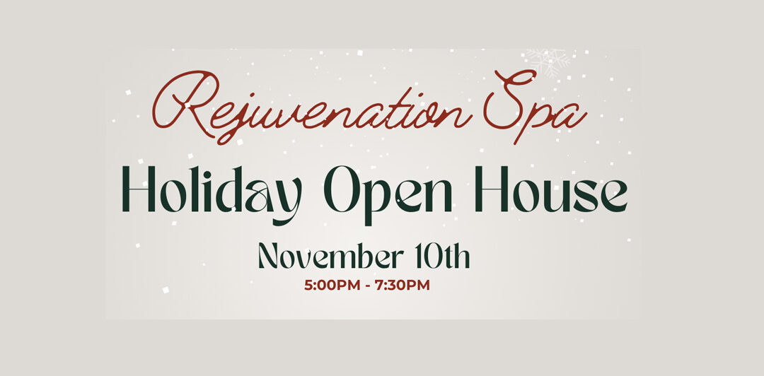 Rejuvenation Spa – Holiday Open House, November 10th