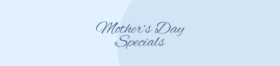 Mother’s Day Specials 2023